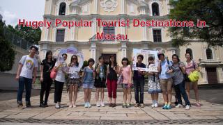 Hugely Popular Tourist Destinations in Macau.pdf