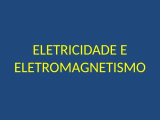 6836e639_Eletricidade_Atualizada1 (1).pptx